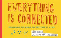 Cover image for Everything Is Connected: Reimagining the World One Postcard at a Time