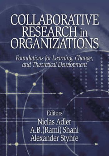 Cover image for Collaborative Research in Organizations: Foundations for Learning, Change, and Theoretical Development