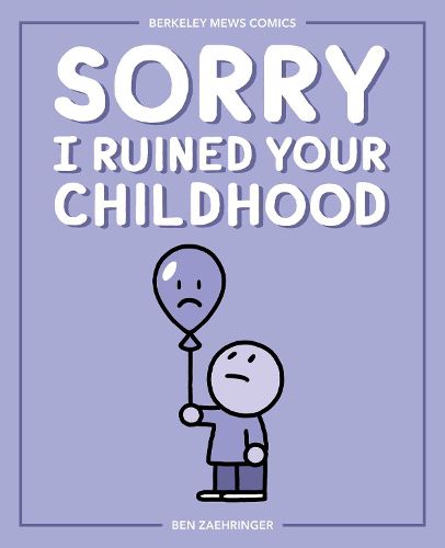 Cover image for Sorry I Ruined Your Childhood: Berkeley Mews Comics