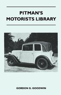Cover image for Pitman's Motorists Library - The Book of the Austin Seven - A Complete Guide for Owners of All Models with Details of Changes in Design and Equipment Since 1927
