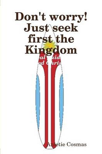 Cover image for Don't Worry! Just Seek First the Kingdom