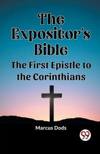 Cover image for The Expositor's Bible The First Epistle to the Corinthians