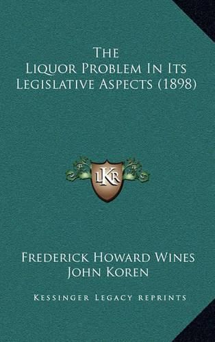 The Liquor Problem in Its Legislative Aspects (1898)