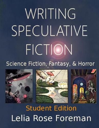 Cover image for Writing Speculative Fiction: Science Fiction, Fantasy, and Horror: Student Edition