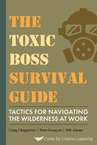 Cover image for The Toxic Boss Survival Guide Tactics for Navigating the Wilderness at Work
