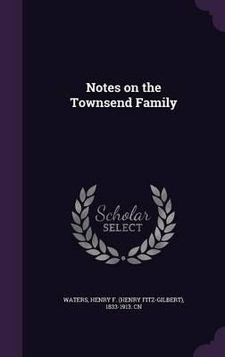 Cover image for Notes on the Townsend Family