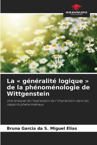 Cover image for La g?n?ralit? logique de la ph?nom?nologie de Wittgenstein