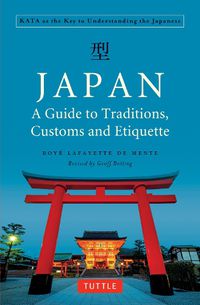 Cover image for Japan: A Guide to Traditions, Customs and Etiquette: KATA as the Key to Understanding the Japanese