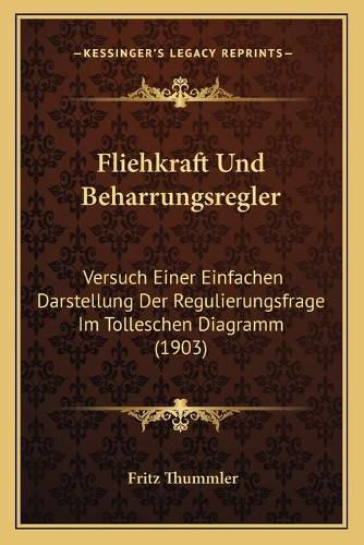 Cover image for Fliehkraft Und Beharrungsregler: Versuch Einer Einfachen Darstellung Der Regulierungsfrage Im Tolleschen Diagramm (1903)