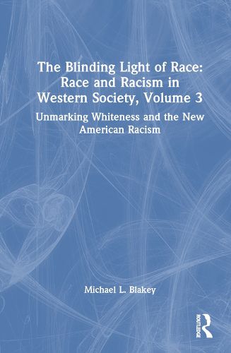 The Blinding Light of Race: Race and Racism in Western Society, Volume 3