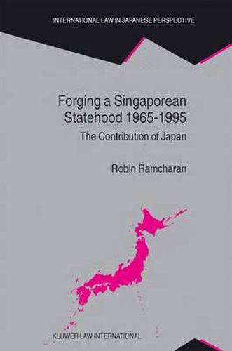 Cover image for Forging a Singaporean Statehood: 1965-1995: The Contribution of Japan