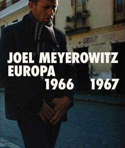 Cover image for Joel Meyerowitz: Europa 1966-1967