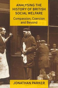 Cover image for Analysing the History of British Social Welfare: Compassion, Coercion and Beyond