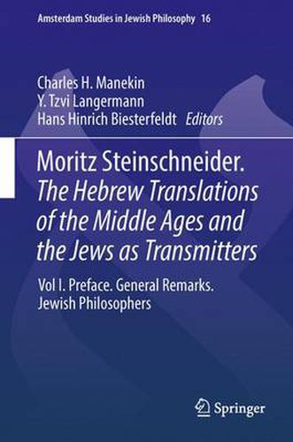 Moritz Steinschneider. the Hebrew Translations of the Middle Ages and the Jews as Transmitters: Preface. General Remarks. Jewish Philosophers.