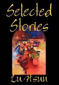Cover image for Selected Stories of Lu Hsun, Fiction, Short Stories