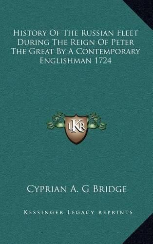 History of the Russian Fleet During the Reign of Peter the Great by a Contemporary Englishman 1724