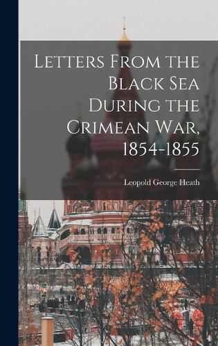 Cover image for Letters From the Black Sea During the Crimean War, 1854-1855