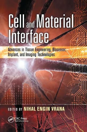 Cover image for Cell and Material Interface: Advances in Tissue Engineering, Biosensor, Implant, and Imaging Technologies
