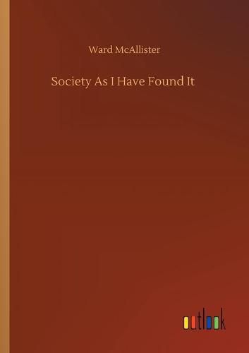 Cover image for Society As I Have Found It