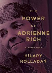 Cover image for The Power of Adrienne Rich: A Biography