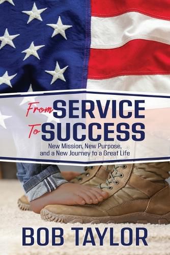 Cover image for Service to Success: New Mission, New Purpose, and a New Journey to a Great Life