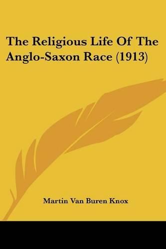 Cover image for The Religious Life of the Anglo-Saxon Race (1913)