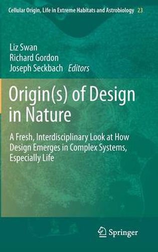 Origin(s) of Design in Nature: A Fresh, Interdisciplinary Look at How Design Emerges in Complex Systems, Especially Life