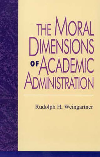 Cover image for The Moral Dimensions of Academic Administration