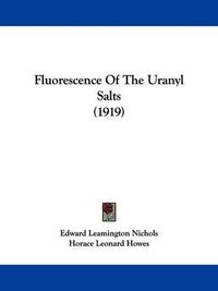 Cover image for Fluorescence of the Uranyl Salts (1919)