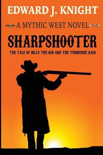 Cover image for Sharpshooter: The Tale of Billy the Kid and the Tennessee Raid