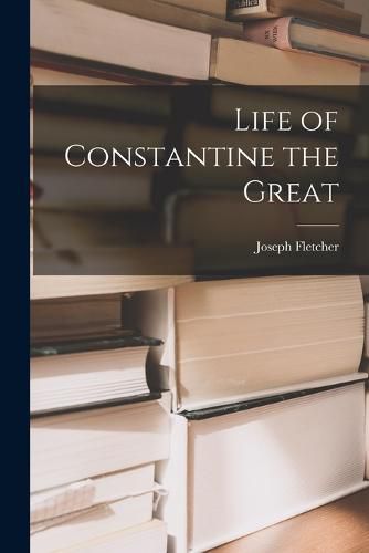 Cover image for Life of Constantine the Great