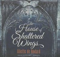 Cover image for The House of Shattered Wings Lib/E