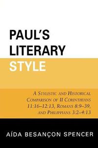 Cover image for Paul's Literary Style: A Stylistic and Historical Comparison of II Corinthians 11:16-12:13, Romans 8:9-39, and Philippians 3:2-4:13