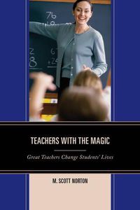 Cover image for Teachers with The Magic: Great Teachers Change Students' Lives