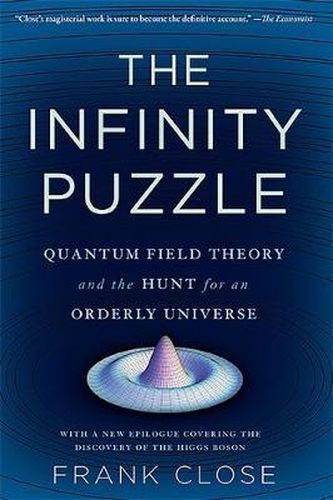 The Infinity Puzzle: Quantum Field Theory and the Hunt for an Orderly Universe