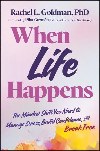 Cover image for When Life Happens: The Mindset Shift You Need to Manage Stress, Build Confidence, and Break Free