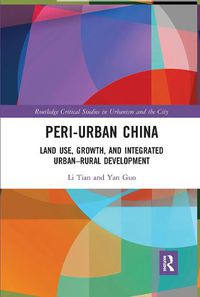 Cover image for Peri-Urban China: Land Use, Growth, and Integrated Urban-Rural Development