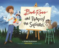 Cover image for Bob Ross and Peapod the Squirrel