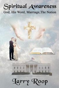 Cover image for Spiritual Awareness: God, His Word, Marriage, The Nation