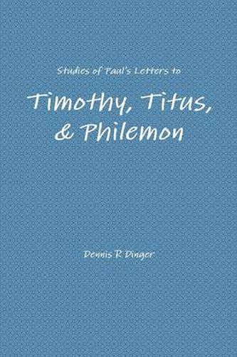 Studies of Paul's Letters to Timothy, Titus, & Philemon