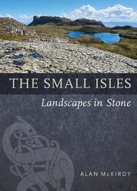 Cover image for The Small Isles: Landscapes in Stone