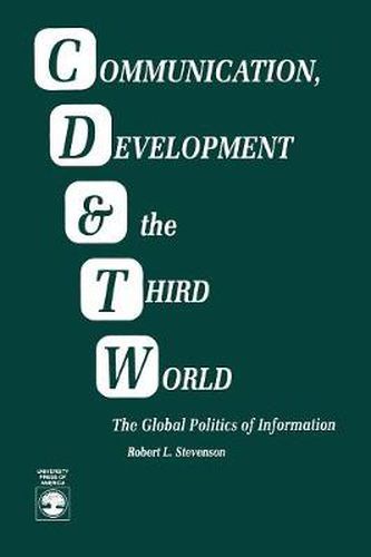 Cover image for Communication, Development and the Third World: The Global Politics of Information