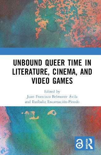 Cover image for Unbound Queer Time in Literature, Cinema, and Video Games