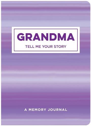 Grandma Tell Me Your Story: A Memory Journal