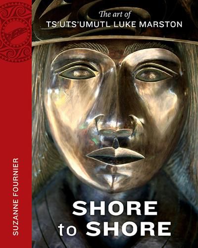 Cover image for Shore to Shore: The Art of Ts'uts'umutl Luke Marston