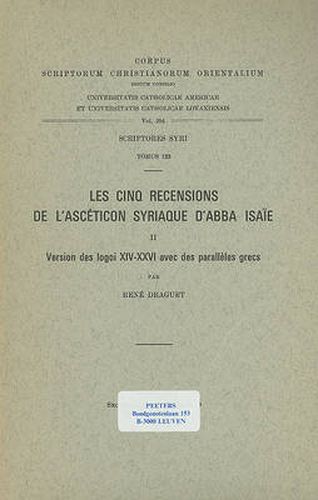 Cover image for Les Cinq Recensions De L'Asceticon Syriaque D'Abba Isaie, II. Version Des Logoi XIV-XXVI Avec Des Paralleles Grecs, Index.: V.