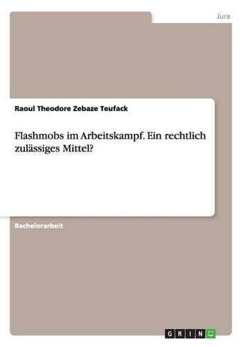 Cover image for Flashmobs im Arbeitskampf. Ein rechtlich zulassiges Mittel?