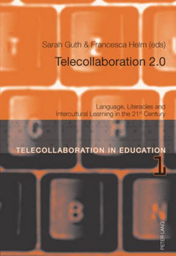 Telecollaboration 2.0: Language, Literacies and Intercultural Learning in the 21 st  Century