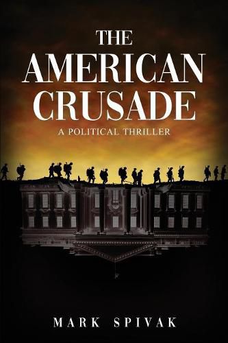 Cover image for The American Crusade: A Political Thriller