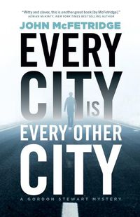 Cover image for Every City Is Every Other City: A Gordon Stewart Mystery